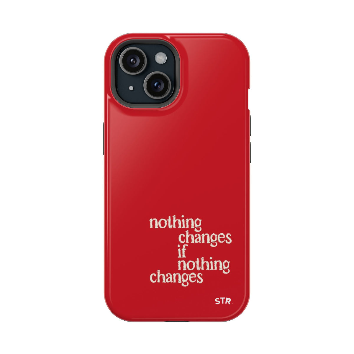 "nothing changes ” protective phone case