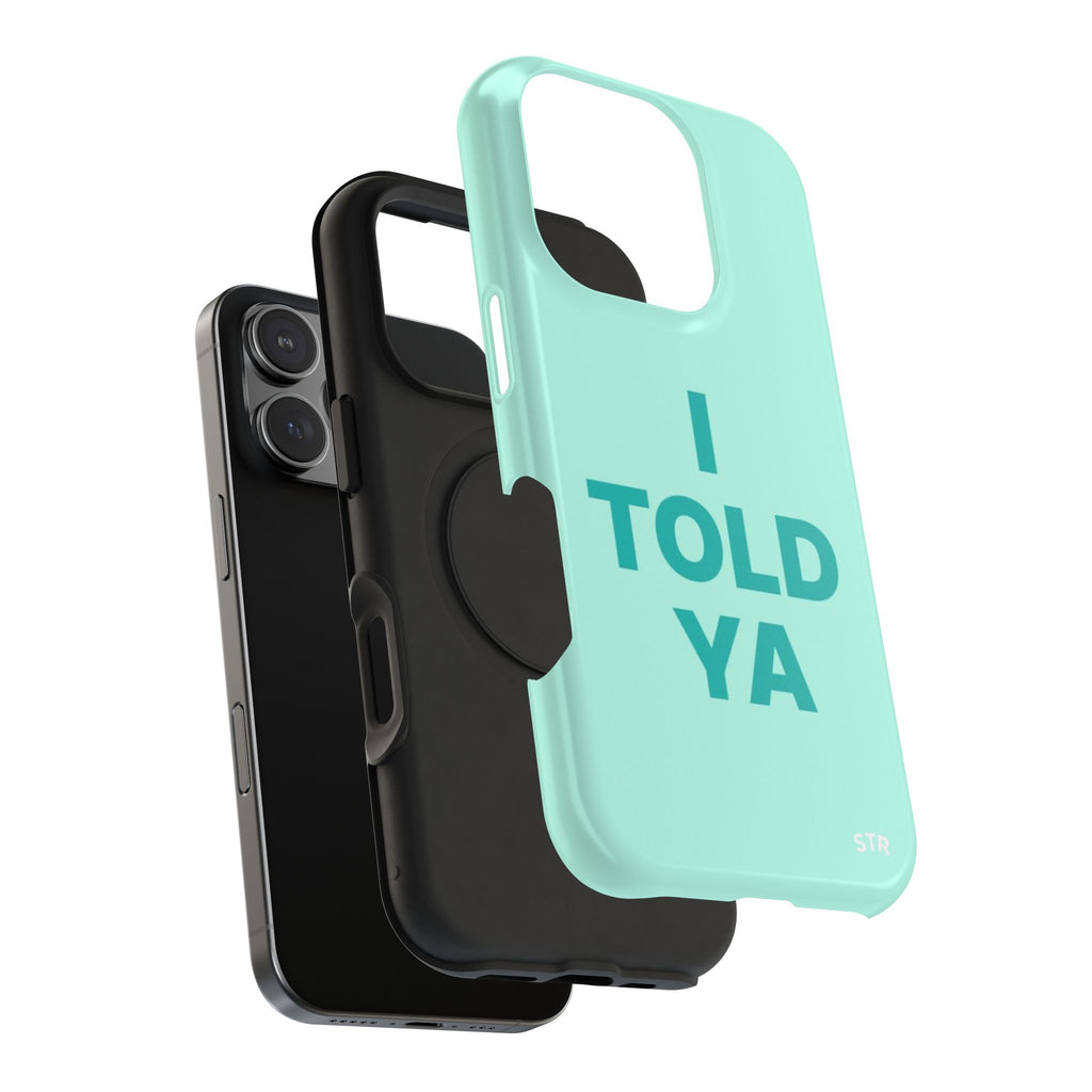 "Told ya” protective phone case