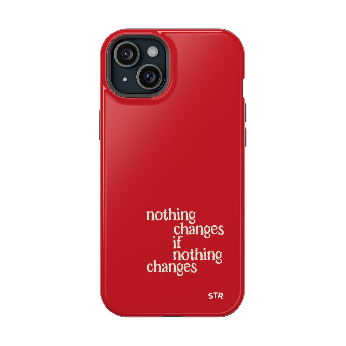 "nothing changes ” protective phone case