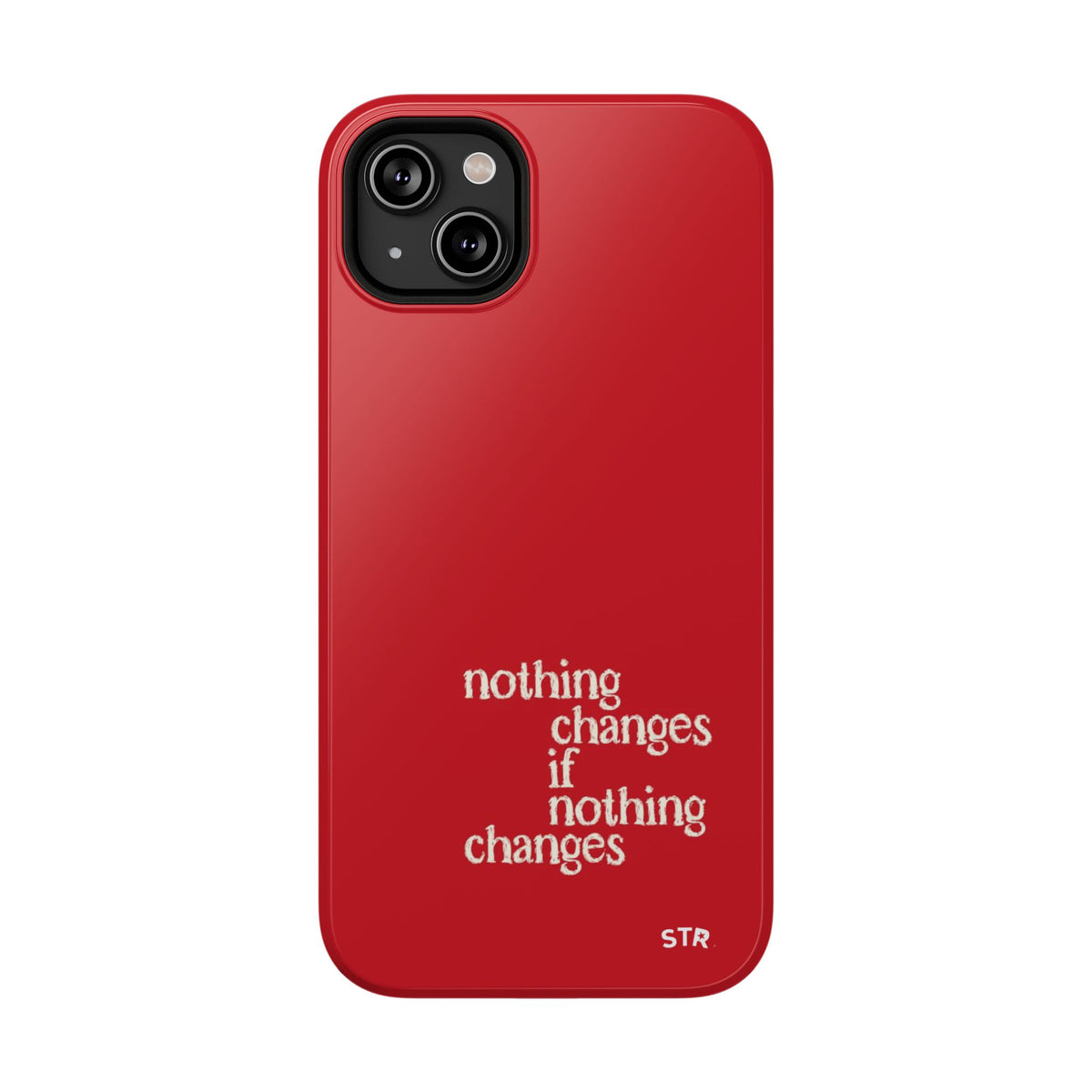 "nothing changes ” protective phone case