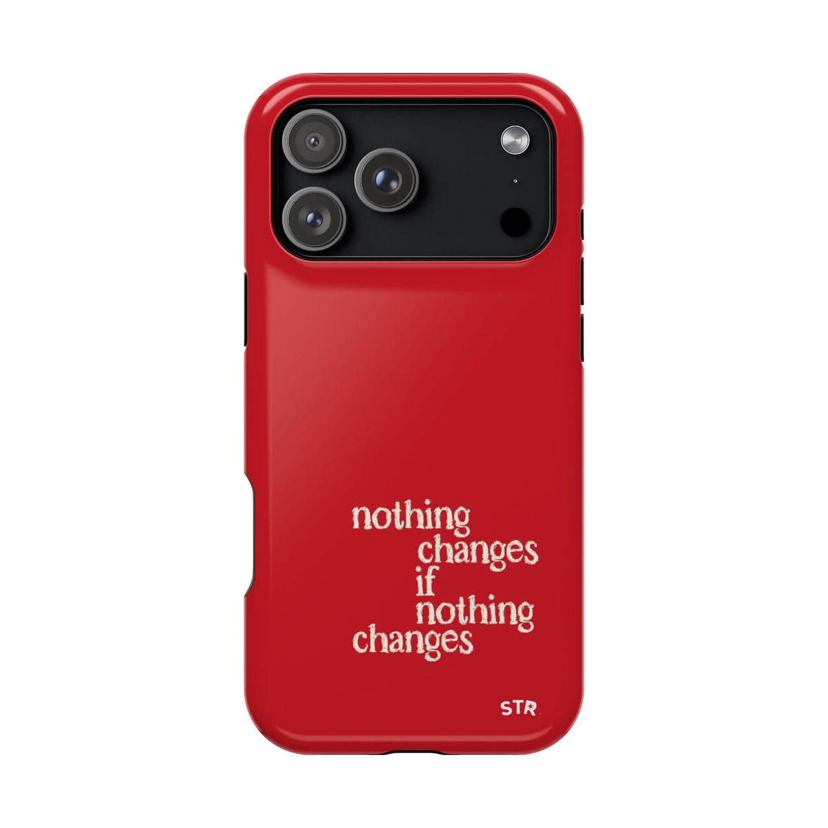"nothing changes ” protective phone case