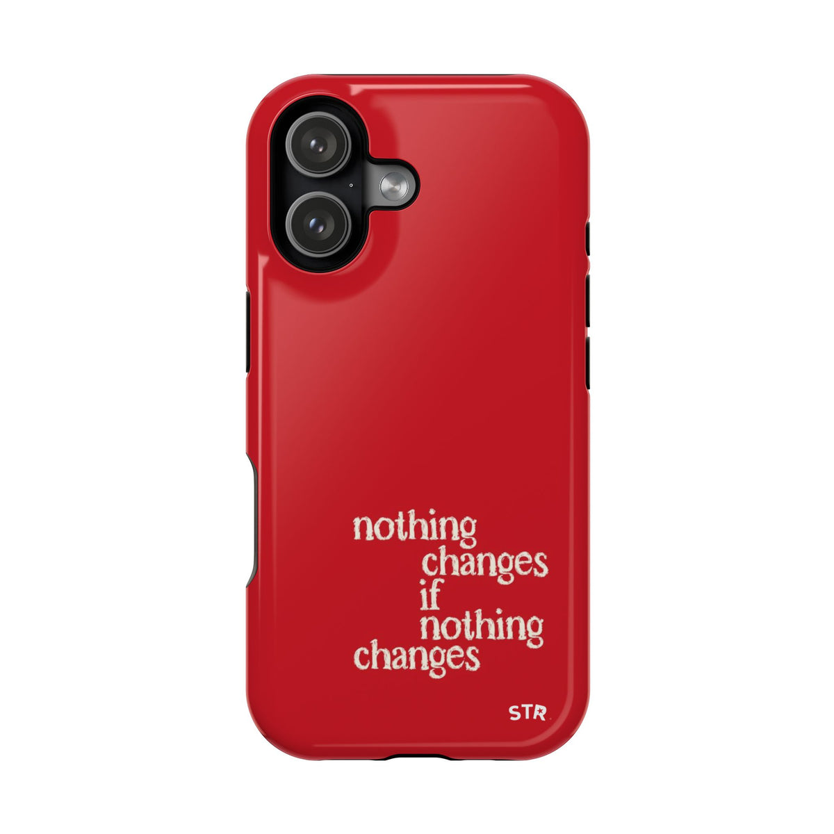 "nothing changes ” protective phone case