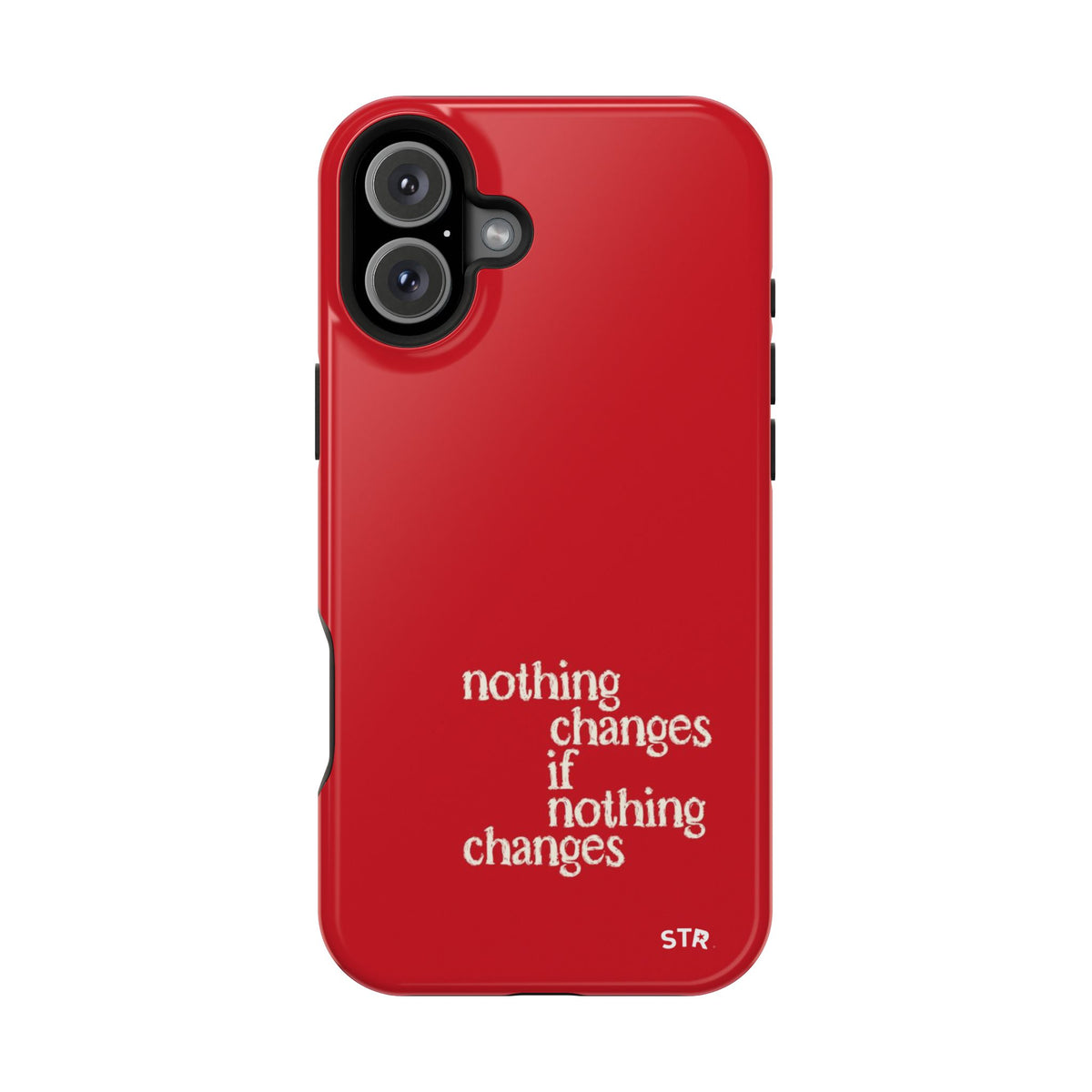 "nothing changes ” protective phone case