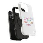 "Self happiness ” protective phone case