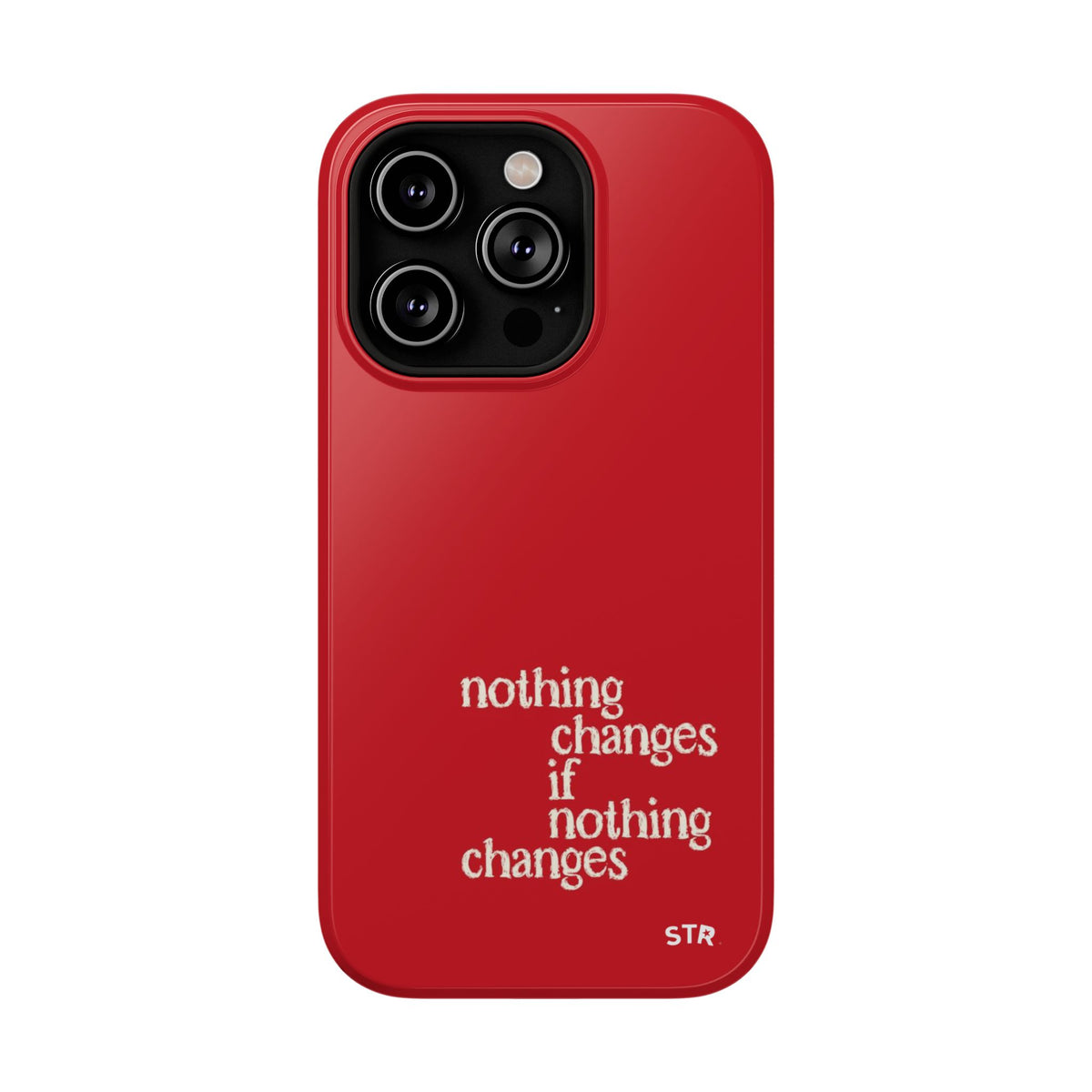 "nothing changes ” protective phone case