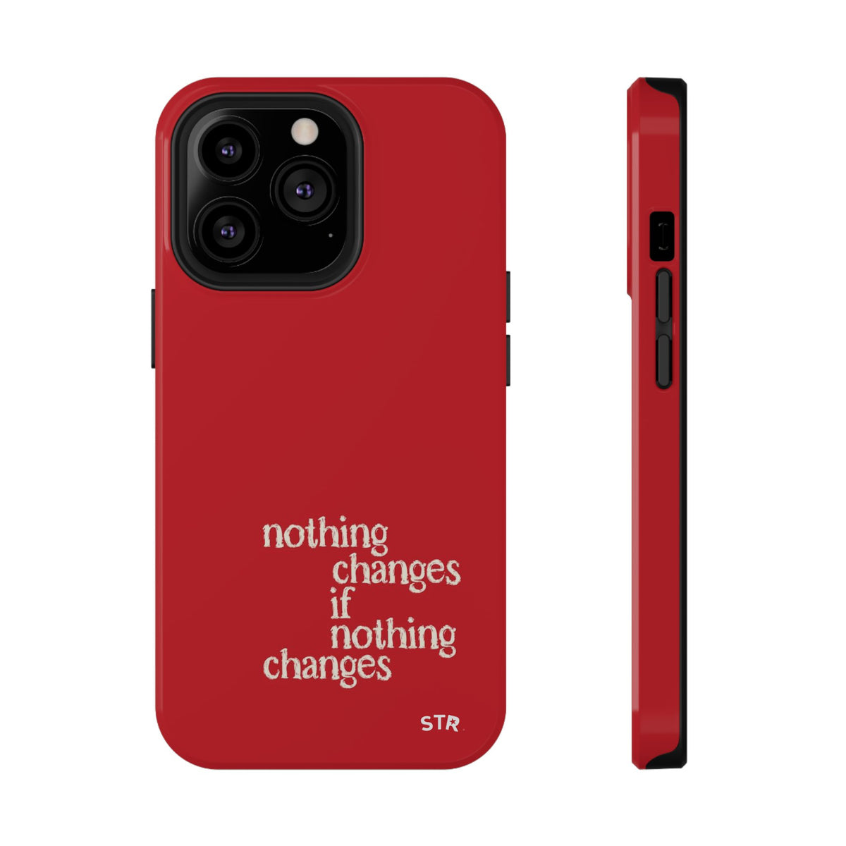 "nothing changes ” protective phone case