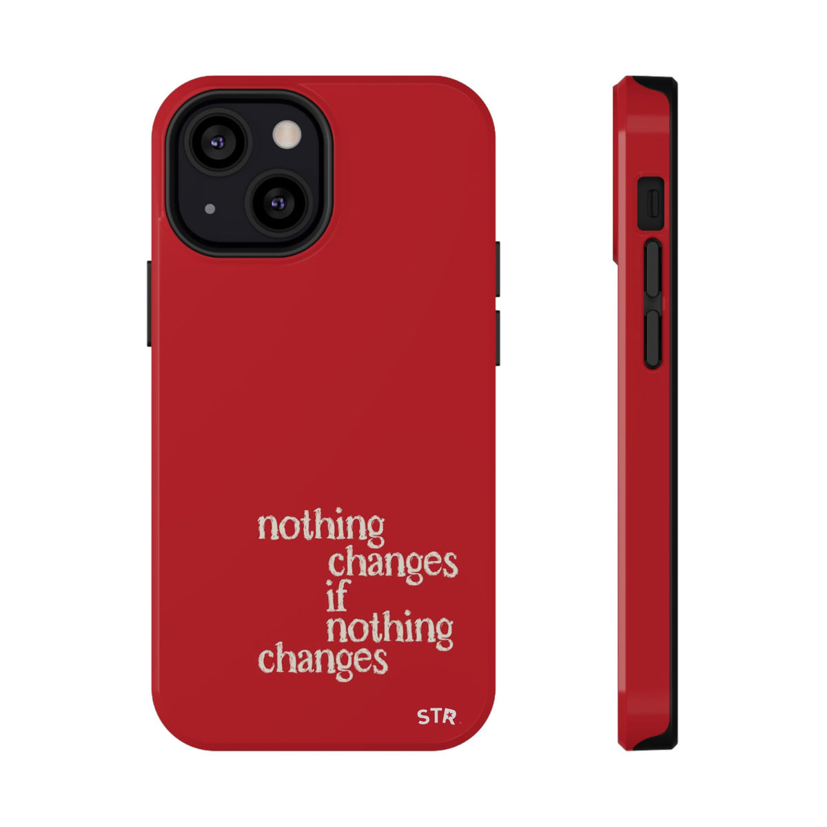 "nothing changes ” protective phone case