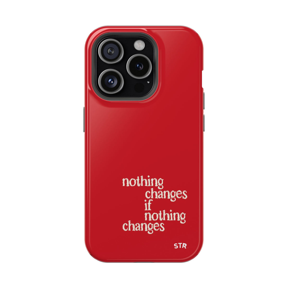 "nothing changes ” protective phone case