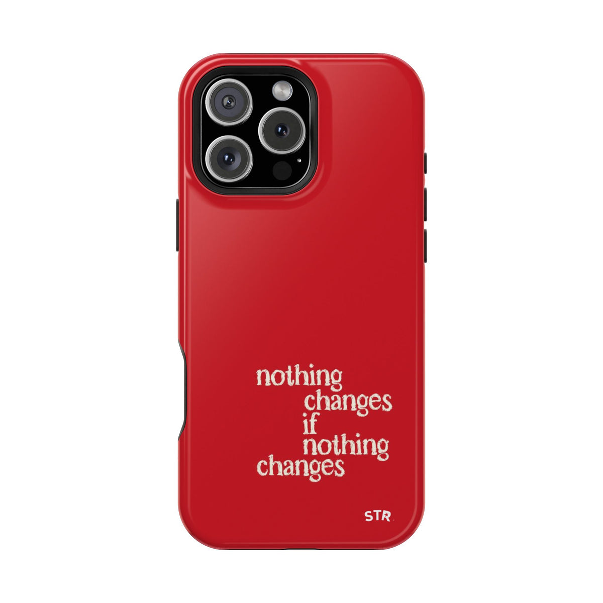 "nothing changes ” protective phone case