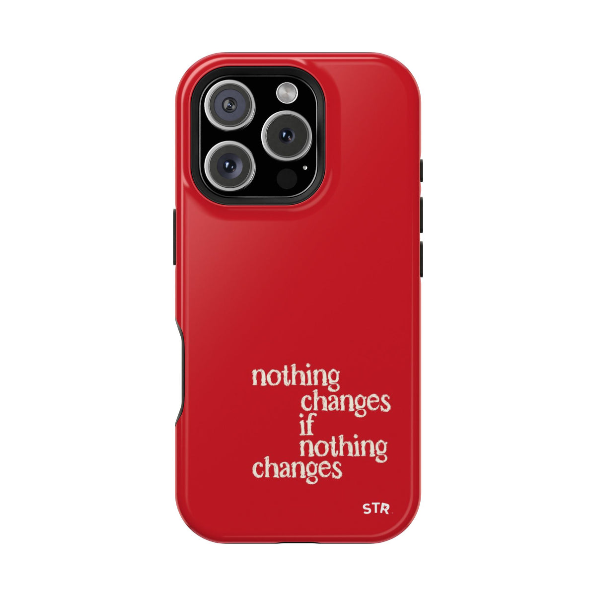 "nothing changes ” protective phone case