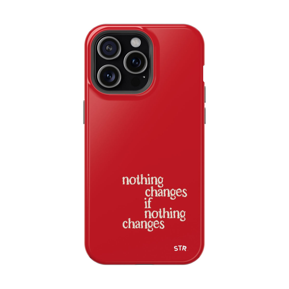 "nothing changes ” protective phone case