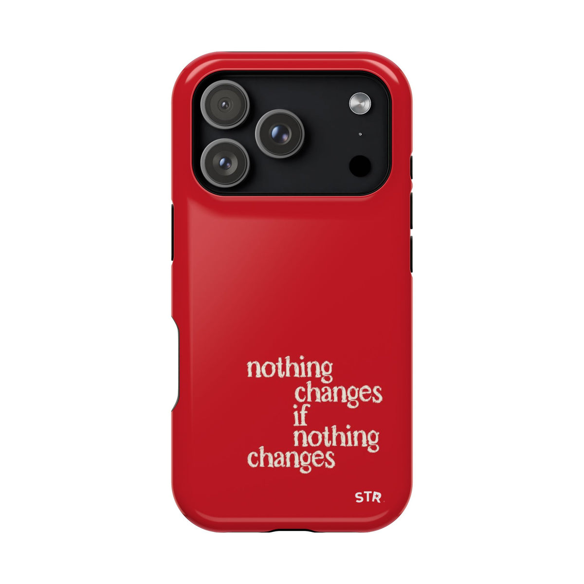 "nothing changes ” protective phone case