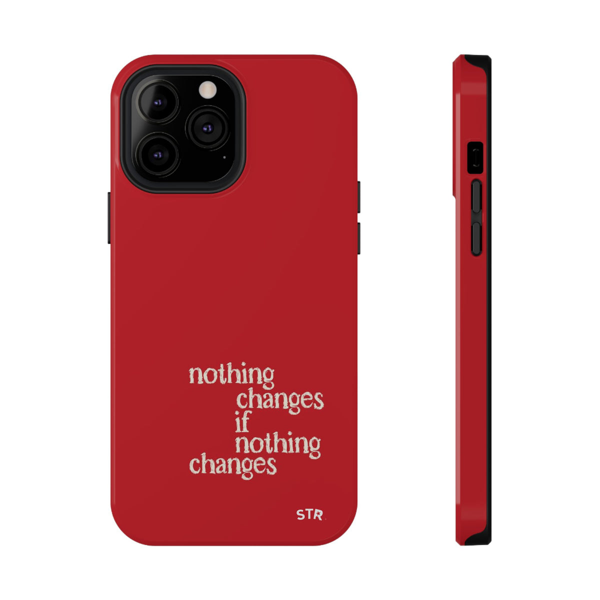 "nothing changes ” protective phone case
