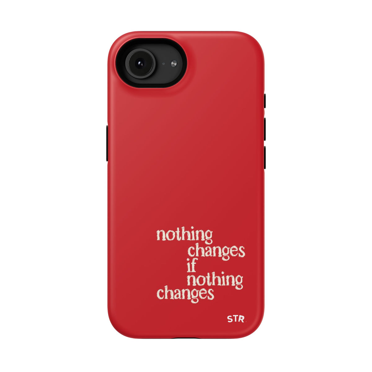 "nothing changes ” protective phone case
