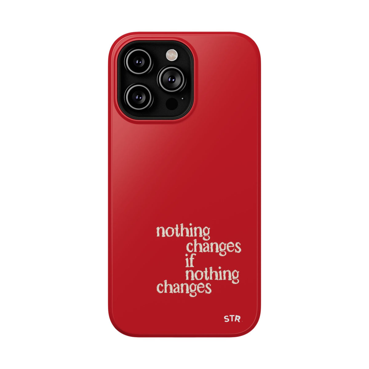 "nothing changes ” protective phone case